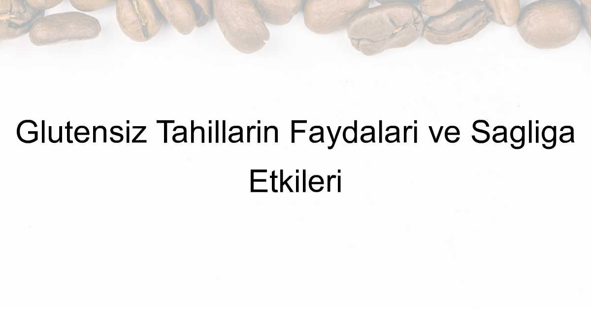 Glutensiz Tahıllar